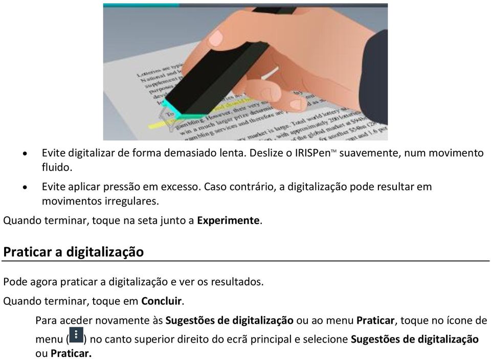 Praticar a digitalização Pode agora praticar a digitalização e ver os resultados. Quando terminar, toque em Concluir.