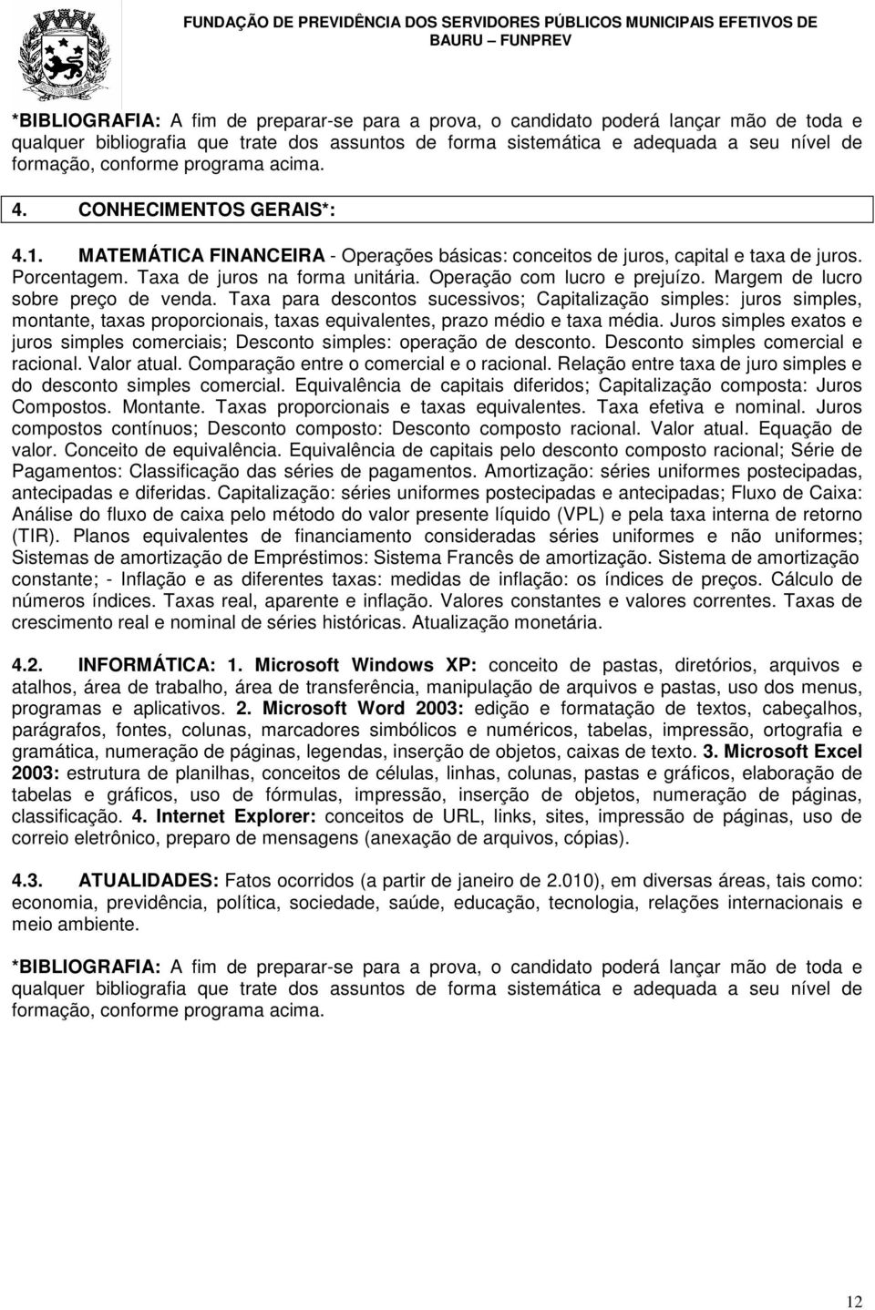 Operação com lucro e prejuízo. Margem de lucro sobre preço de venda.