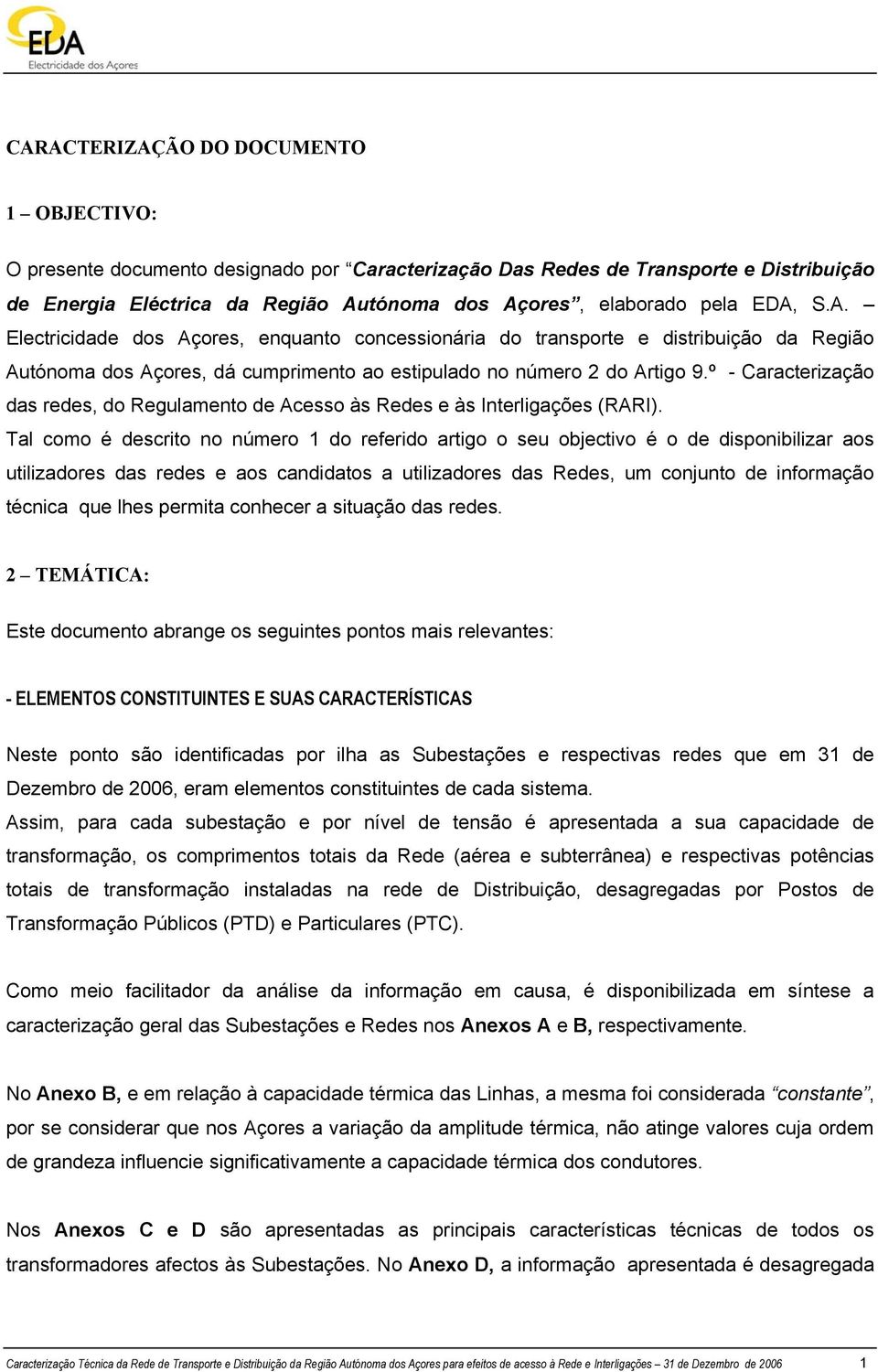 º - Caracterização das redes, do Regulamento de Acesso às Redes e às Interligações (RARI).