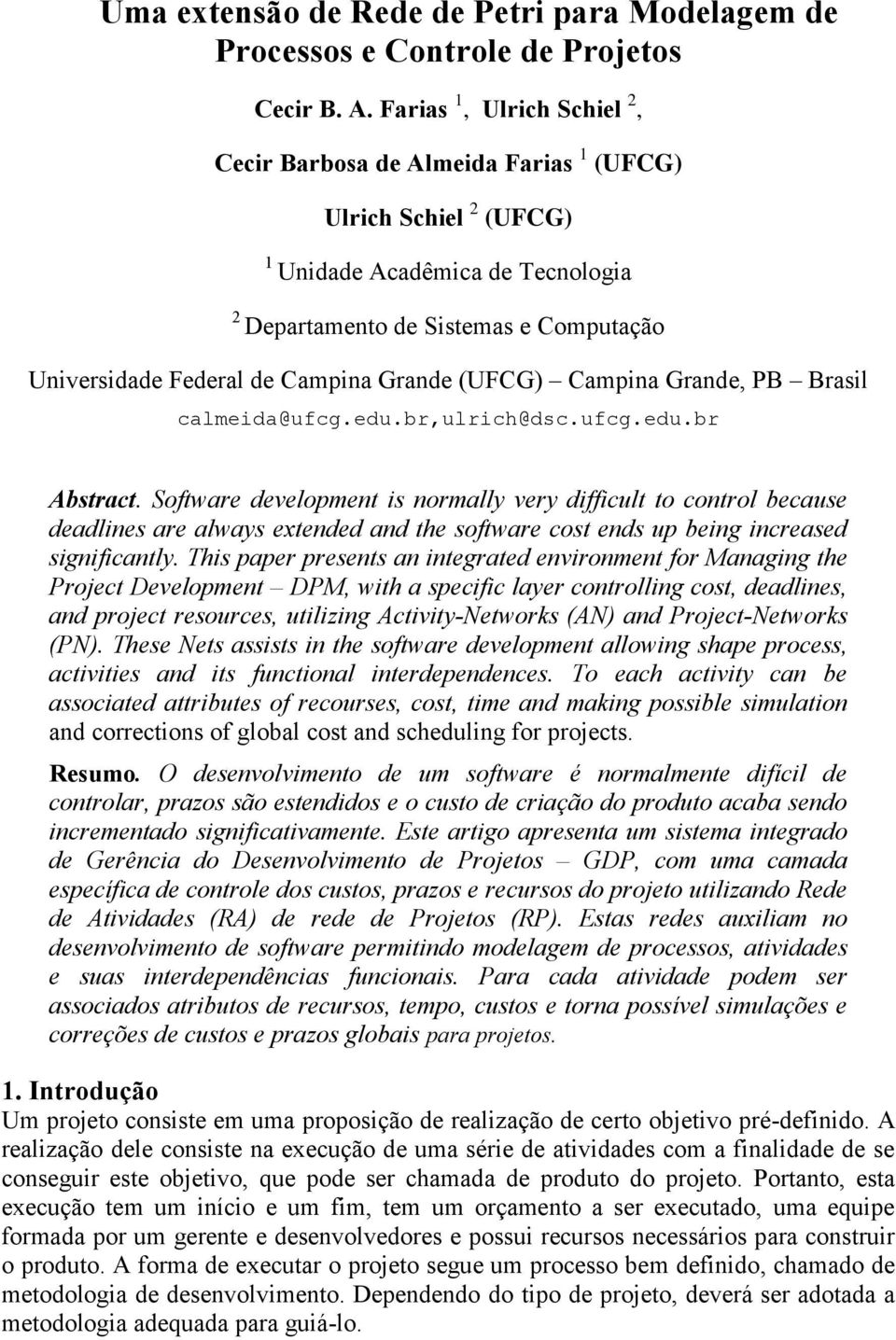 Grande (UFCG) Campina Grande, PB Brasil calmeida@ufcg.edu.br,ulrich@dsc.ufcg.edu.br Abstract.