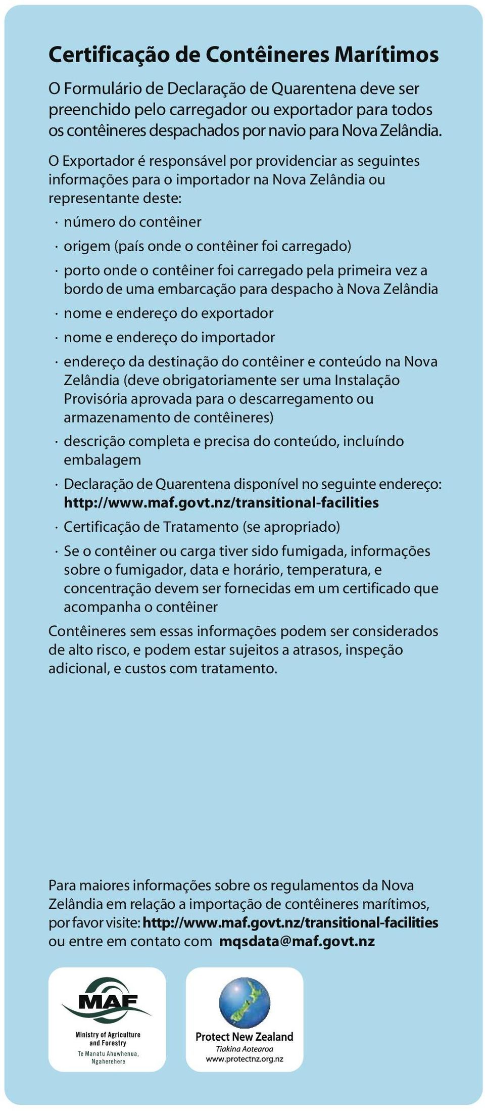 onde o contêiner foi carregado pela primeira vez a bordo de uma embarcação para despacho à ova Zelândia nome e endereço do exportador nome e endereço do importador endereço da destinação do contêiner