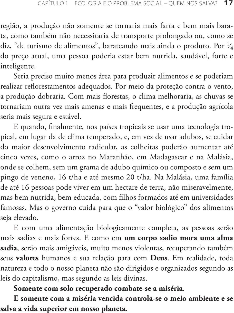 produto. Por 1 ₄ do preço atual, uma pessoa poderia estar bem nutrida, saudável, forte e inteligente.