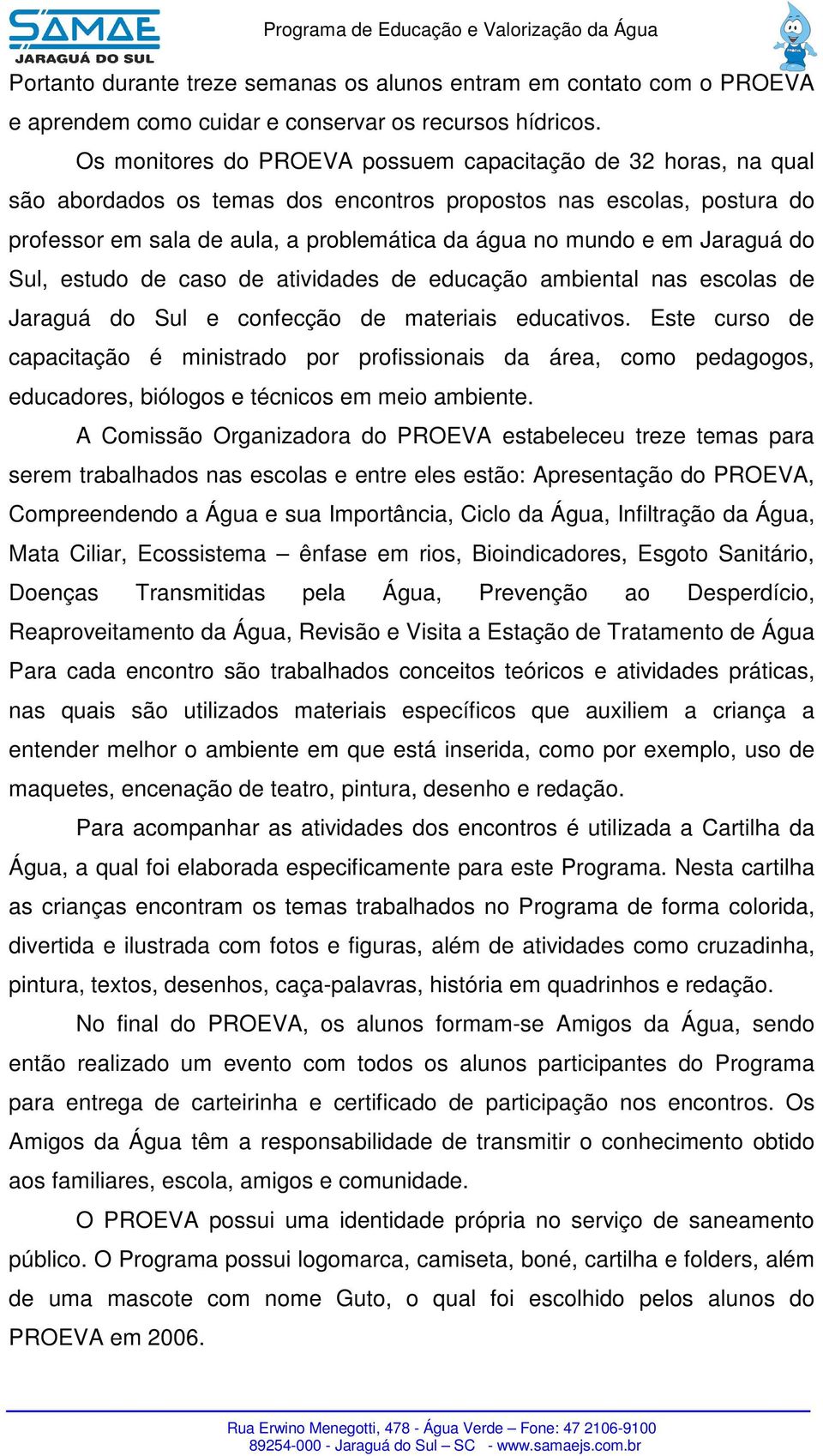 Jaraguá do Sul, estudo de caso de atividades de educação ambiental nas escolas de Jaraguá do Sul e confecção de materiais educativos.