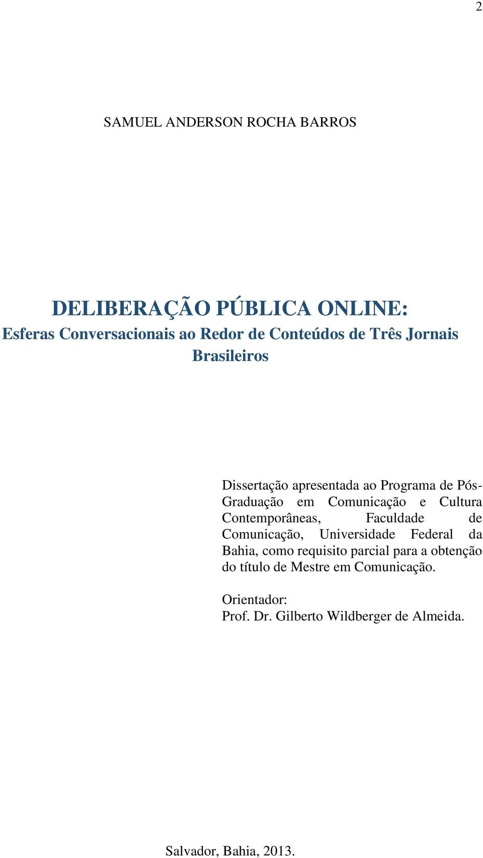 Contemporâneas, Faculdade de Comunicação, Universidade Federal da Bahia, como requisito parcial para a