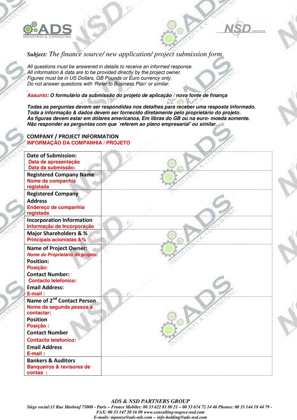 . Assunto: O formulário da submissão do projeto de aplicação / nova fonte de finança Todas as perguntas devem ser respondidas nos detalhes para receber uma resposta informado.