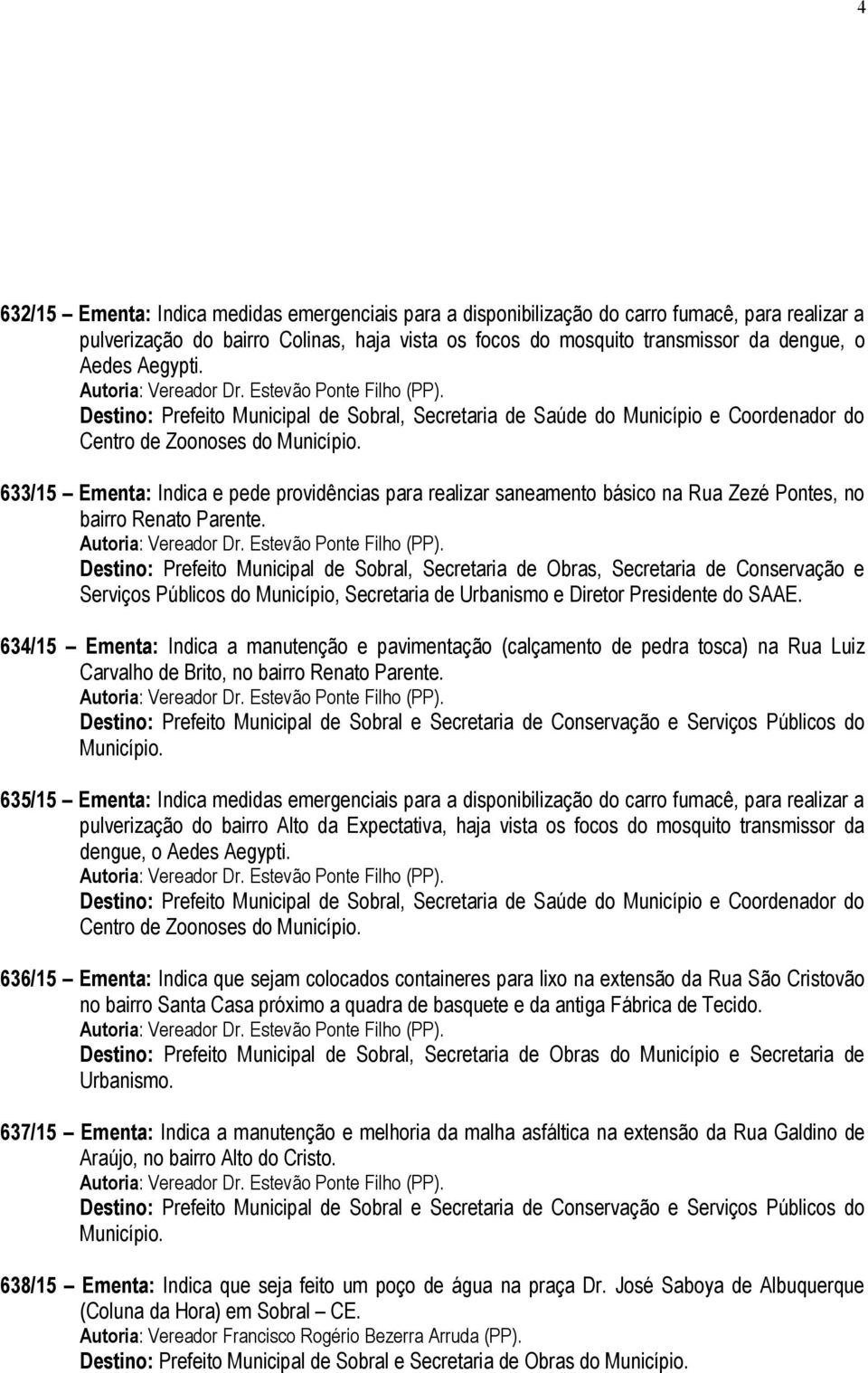 Destino: Prefeito Municipal de Sobral, Secretaria de Obras, Secretaria de Conservação e Serviços Públicos do Município, Secretaria de Urbanismo e Diretor Presidente do SAAE.