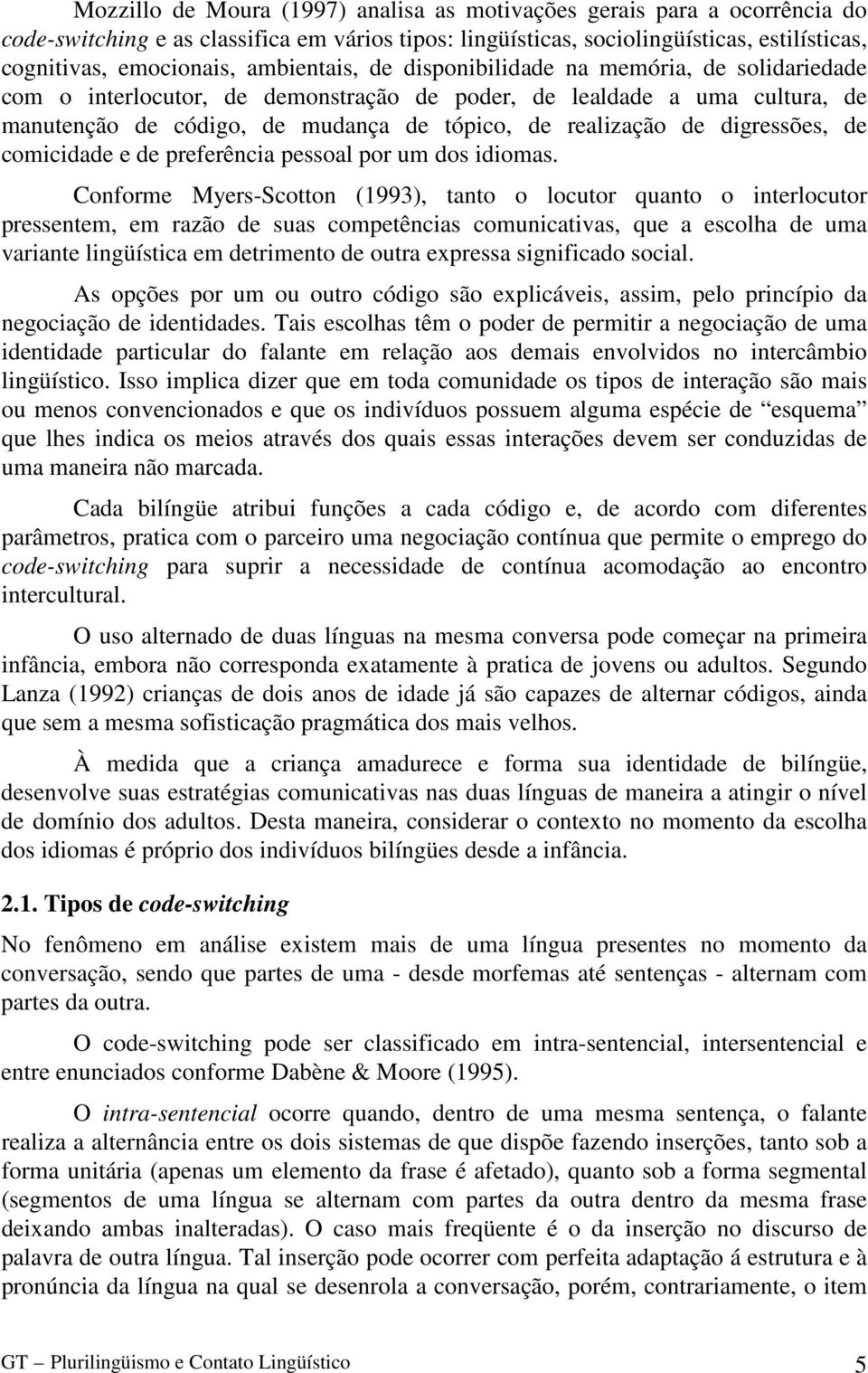 digressões, de comicidade e de preferência pessoal por um dos idiomas.