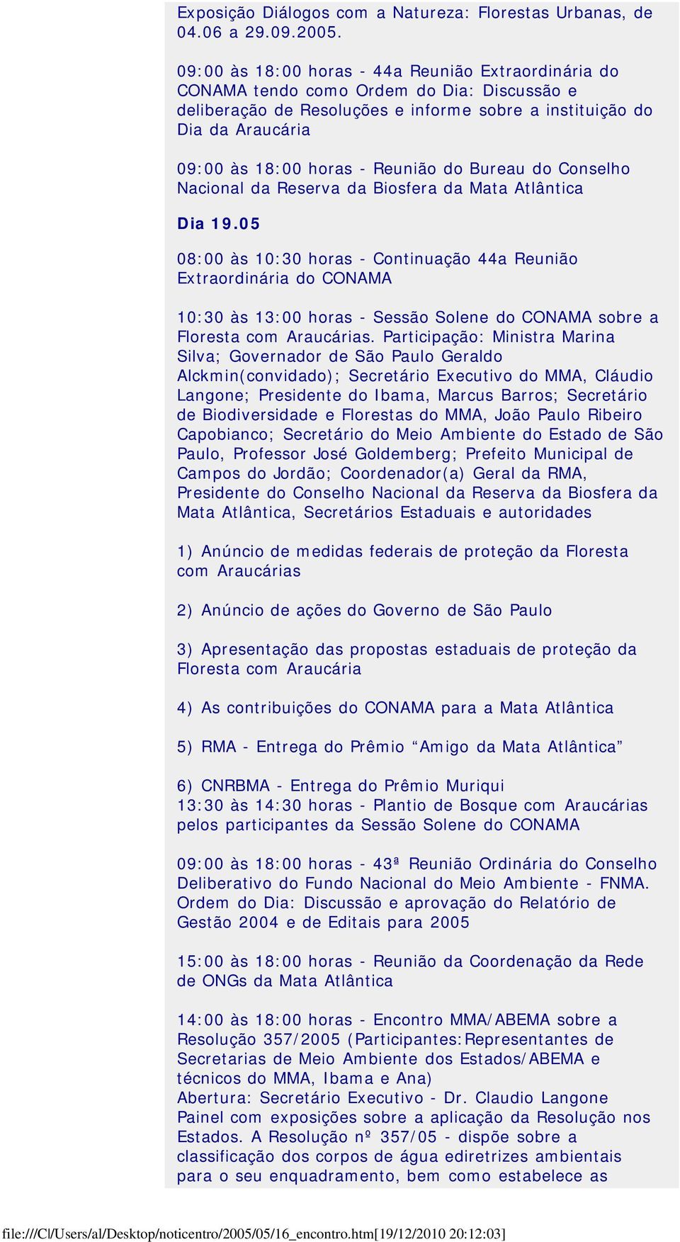 Reunião do Bureau do Conselho Nacional da Reserva da Biosfera da Mata Atlântica Dia 19.