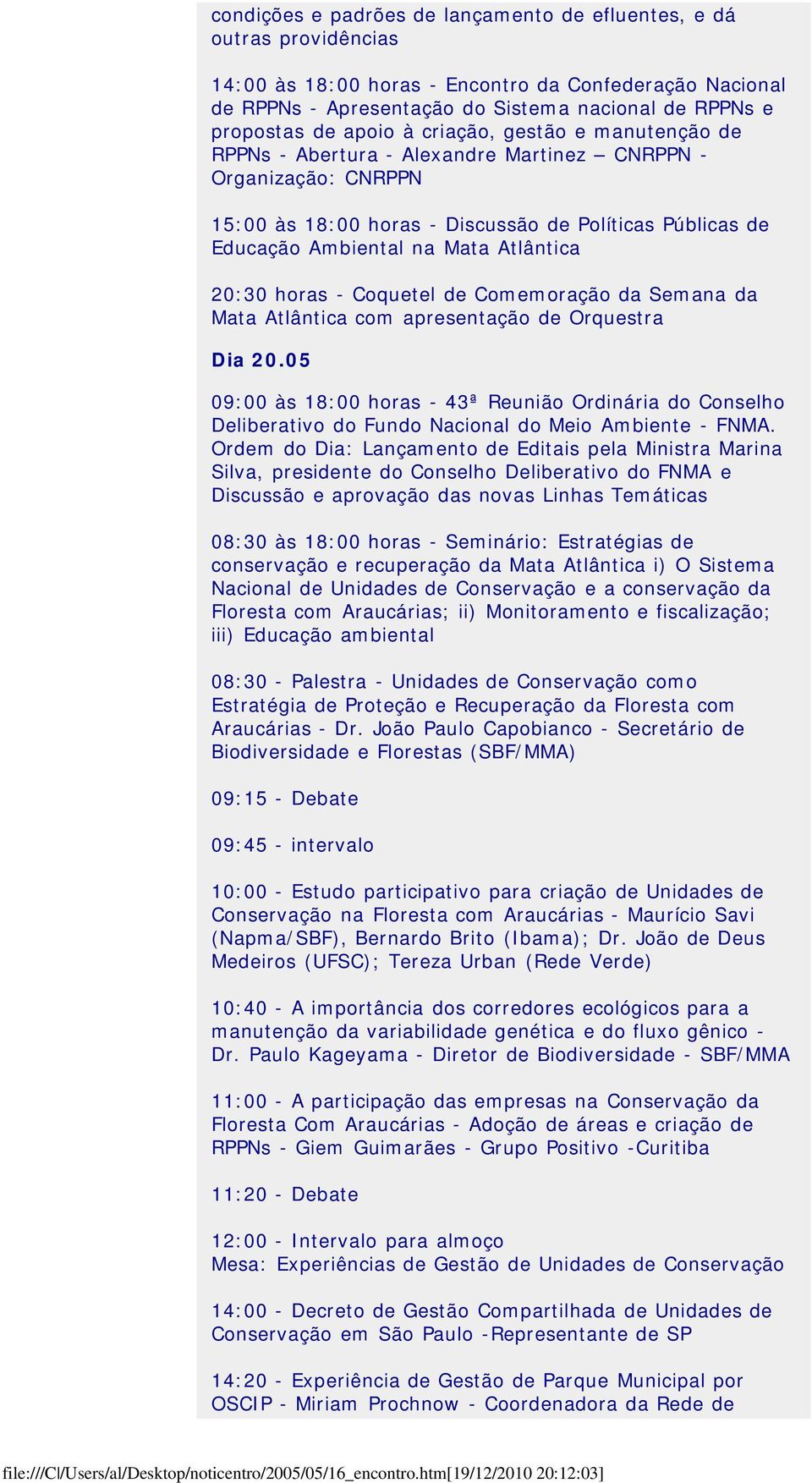 Atlântica 20:30 horas - Coquetel de Comemoração da Semana da Mata Atlântica com apresentação de Orquestra Dia 20.