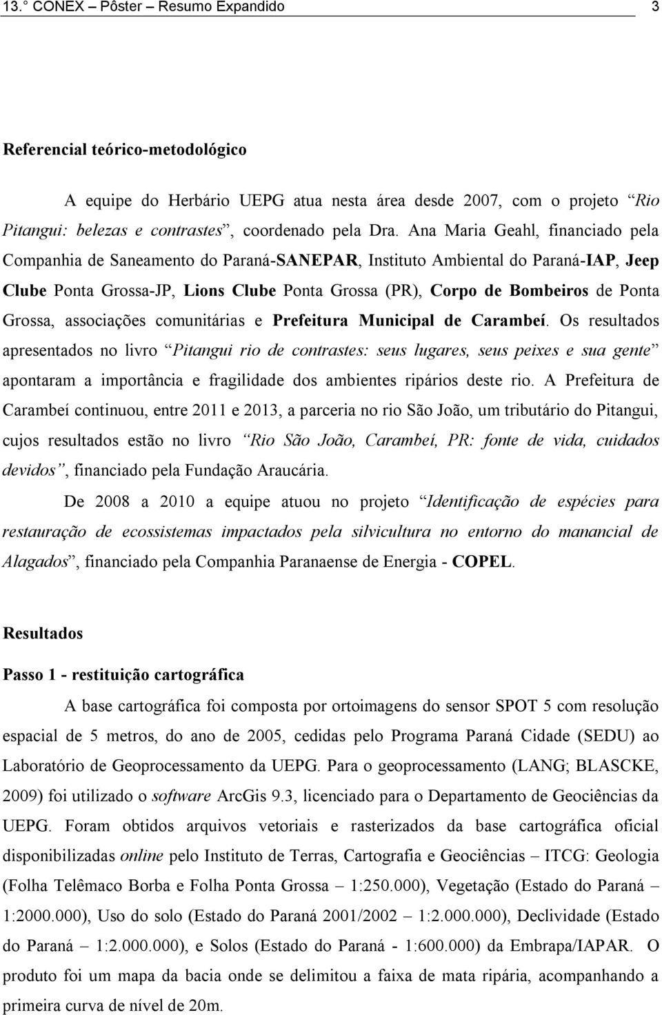 Grossa, associações comunitárias e Prefeitura Municipal de Carambeí.