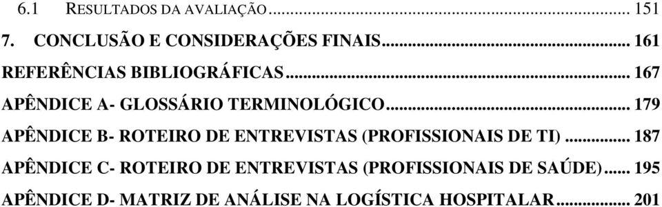 .. 179 APÊNDICE B- ROTEIRO DE ENTREVISTAS (PROFISSIONAIS DE TI).