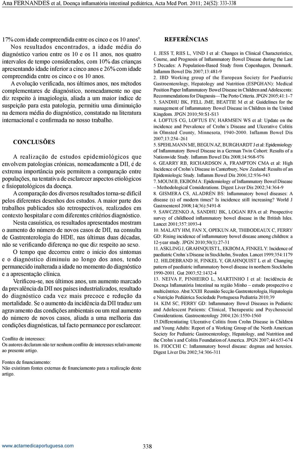 26% com idade compreendida entre os cinco e os 10 anos.