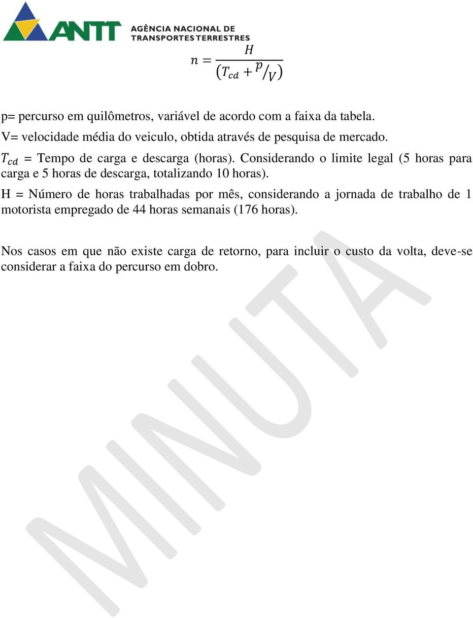 Considerando o limite legal (5 horas para carga e 5 horas de descarga, totalizando 10 horas).