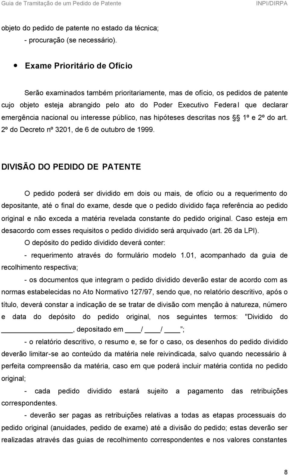 nacional ou interesse público, nas hipóteses descritas nos 1º e 2º do art. 2º do Decreto nº 3201, de 6 de outubro de 1999.