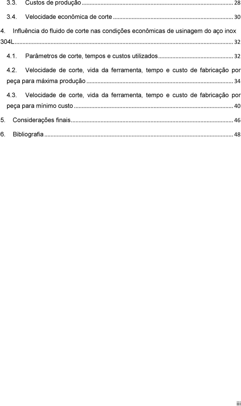 Parâmetros de corte, tempos e custos utilizados... 32 