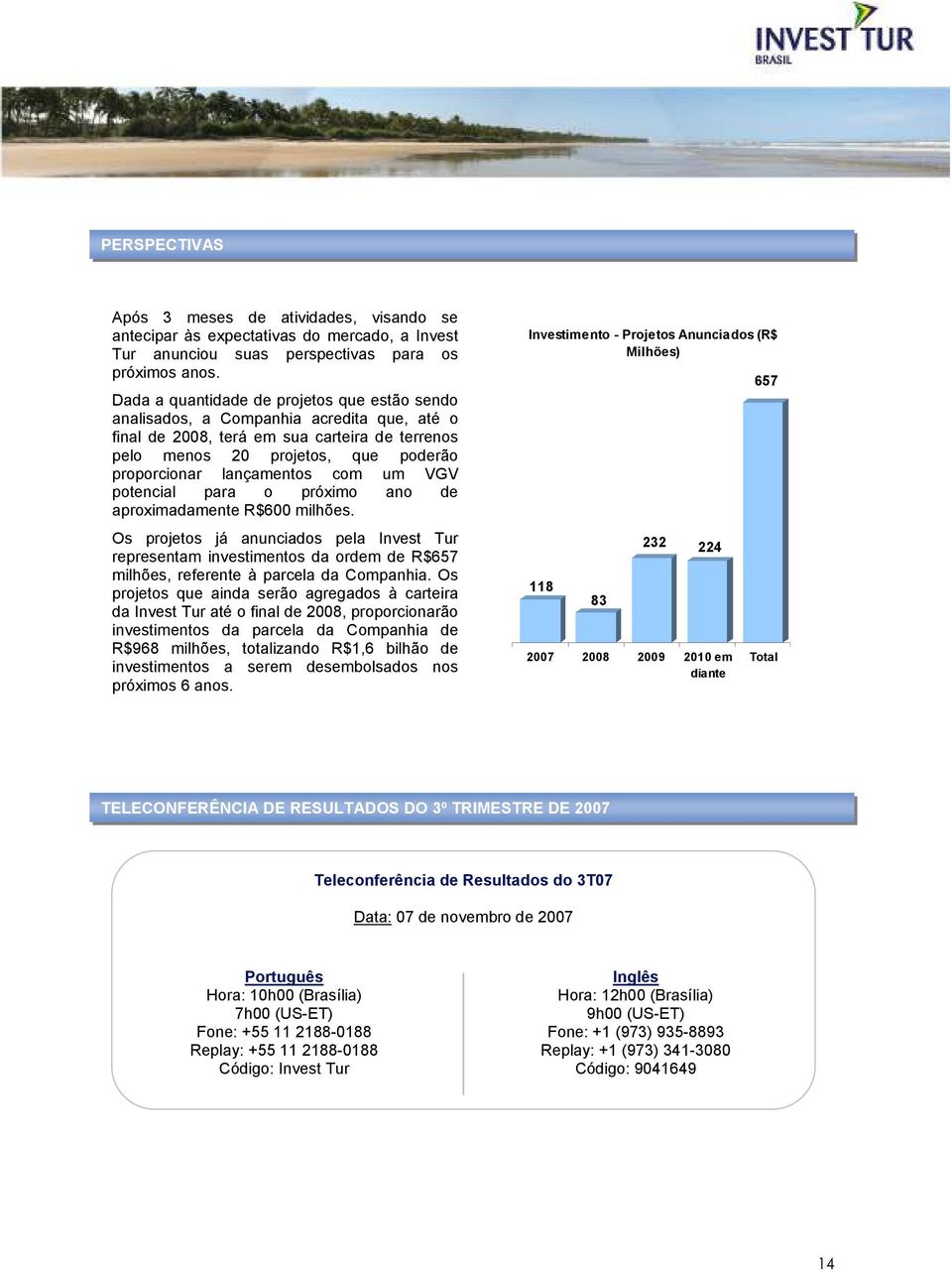 com um VGV potencial para o próximo ano de aproximadamente R$600 milhões.