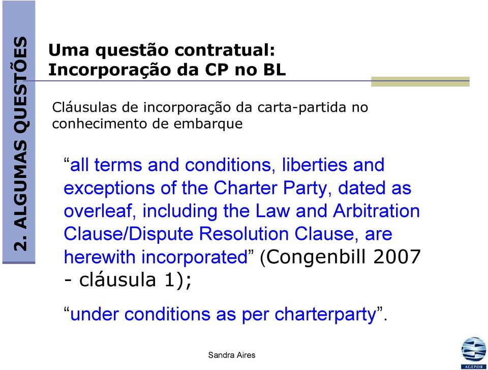 Party, datedas overleaf, including the Law and Arbitration Clause/Dispute Resolution Clause,