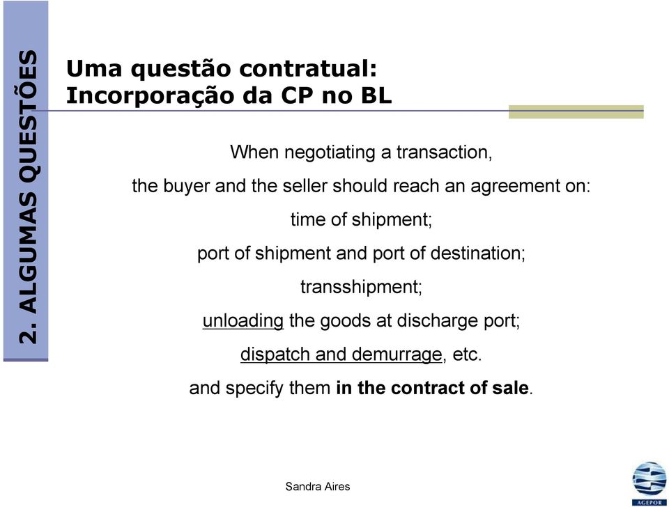 port of shipment and port of destination; transshipment; unloading the goods