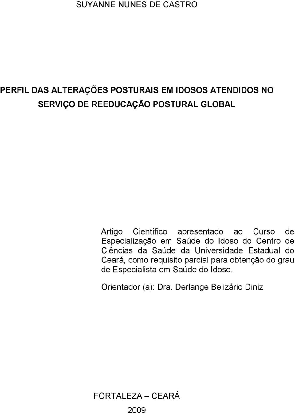 de Ciências da Saúde da Universidade Estadual do Ceará, como requisito parcial para obtenção do grau