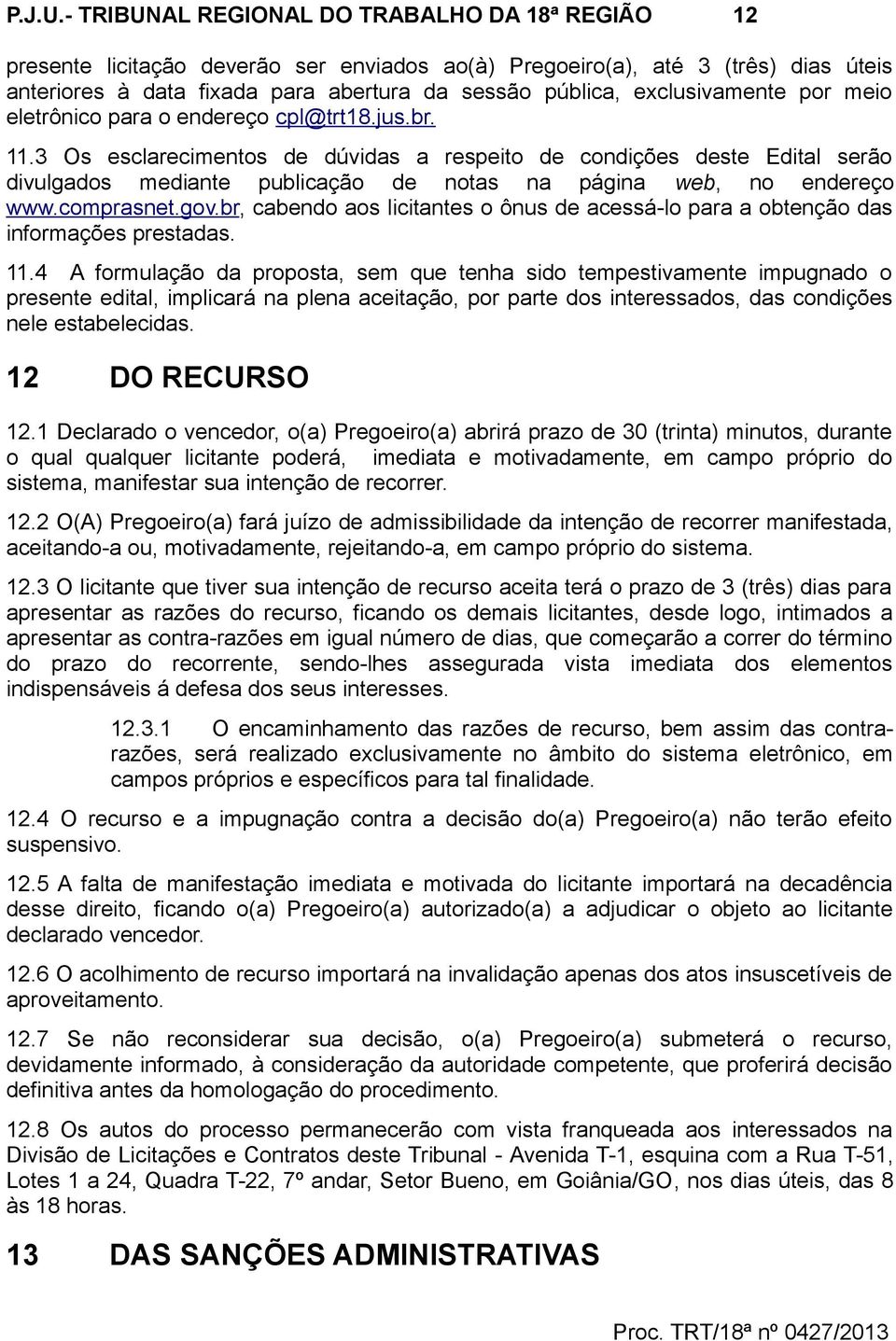 exclusivamente por meio eletrônico para o endereço cpl@trt18.jus.br. 11.