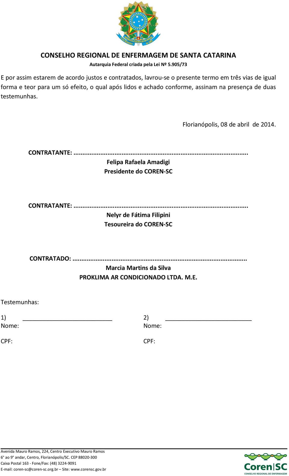 Florianópolis, 08 de abril de 2014. CONTRATANTE:... Felipa Rafaela Amadigi Presidente do COREN-SC CONTRATANTE:.