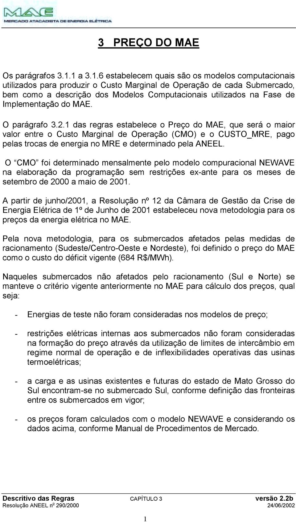 de Implementação do MAE. O parágrafo 3.2.