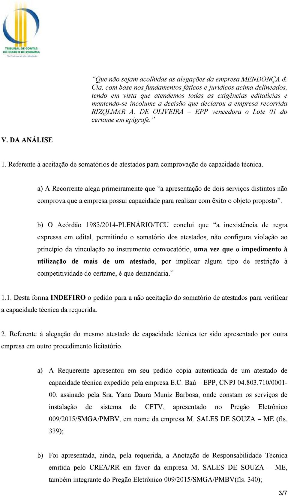 Referente à aceitação de somatórios de atestados para comprovação de capacidade técnica.