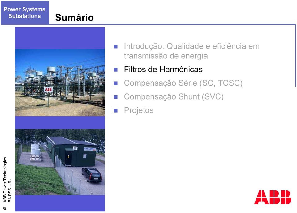 Filtros de Harmônicas Compensação Série