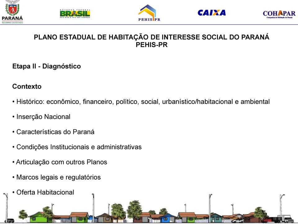 urbanístico/habitacional e ambiental Inserção Nacional Características do Paraná