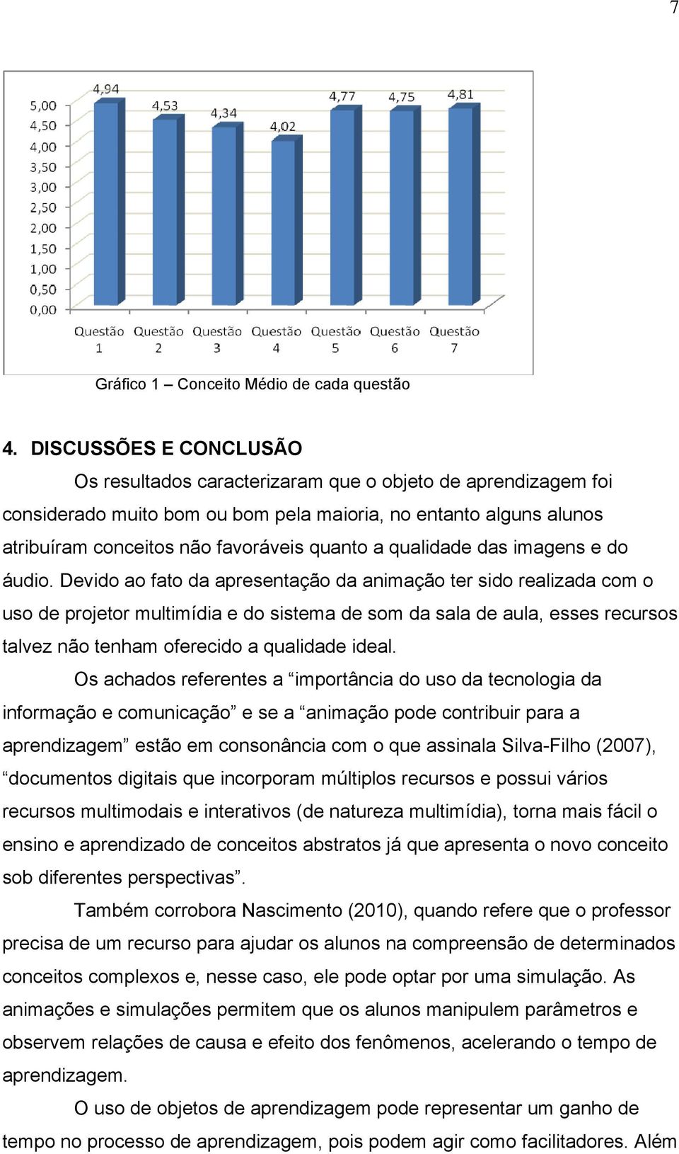 qualidade das imagens e do áudio.