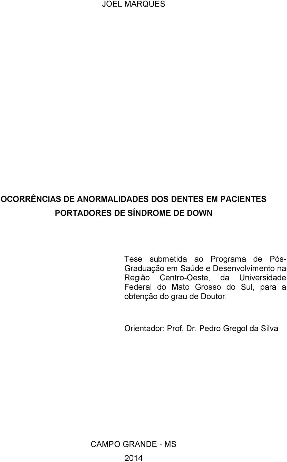 Desenvolvimento na Região Centro-Oeste, da Universidade Federal do Mato Grosso do