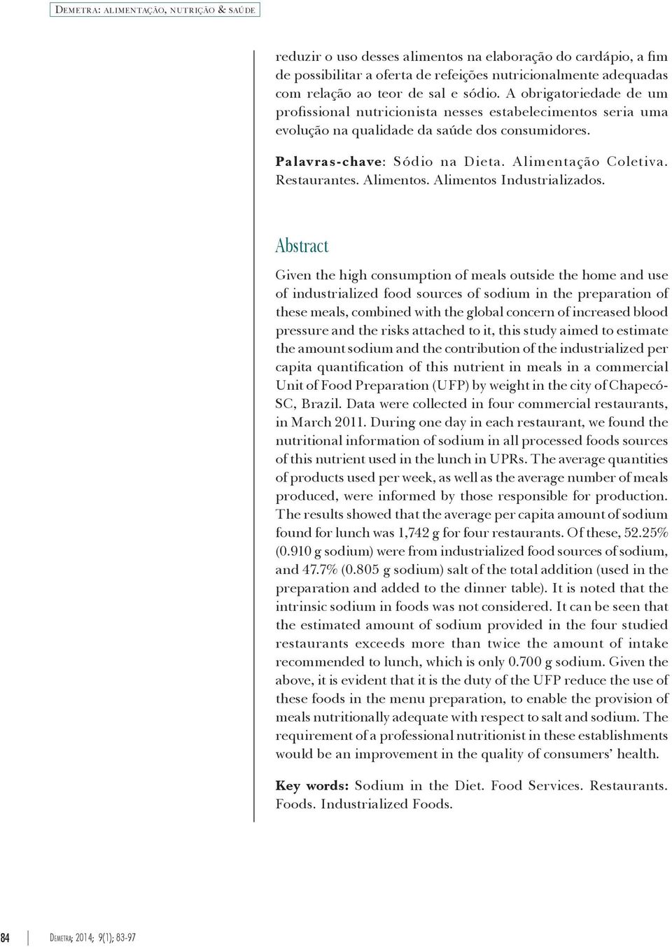 Restaurantes. Alimentos. Alimentos Industrializados.