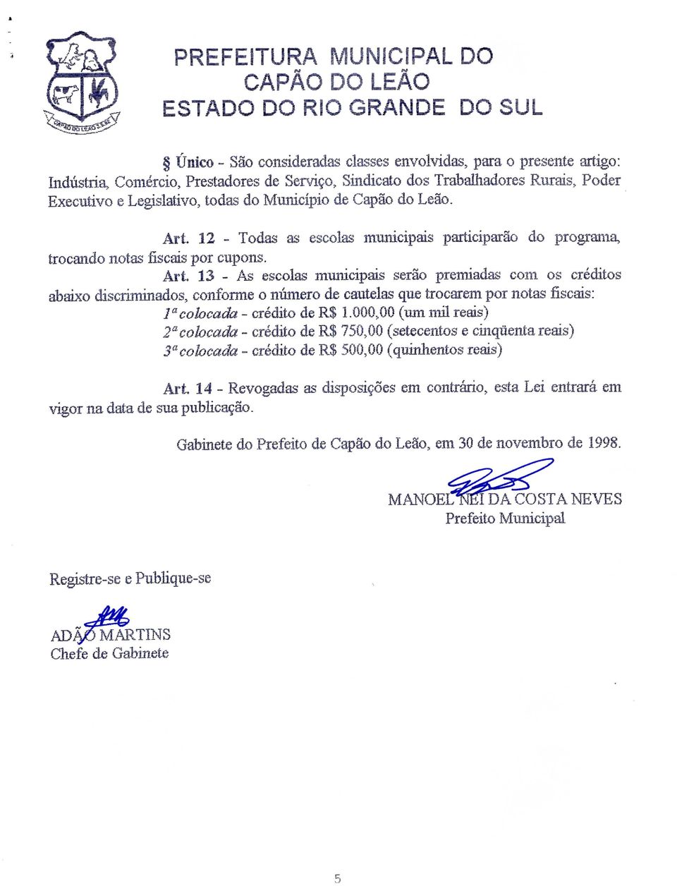 12 - Todas as escolas municipais participarão do programa., trocando notas fiscais por cupons. Art.