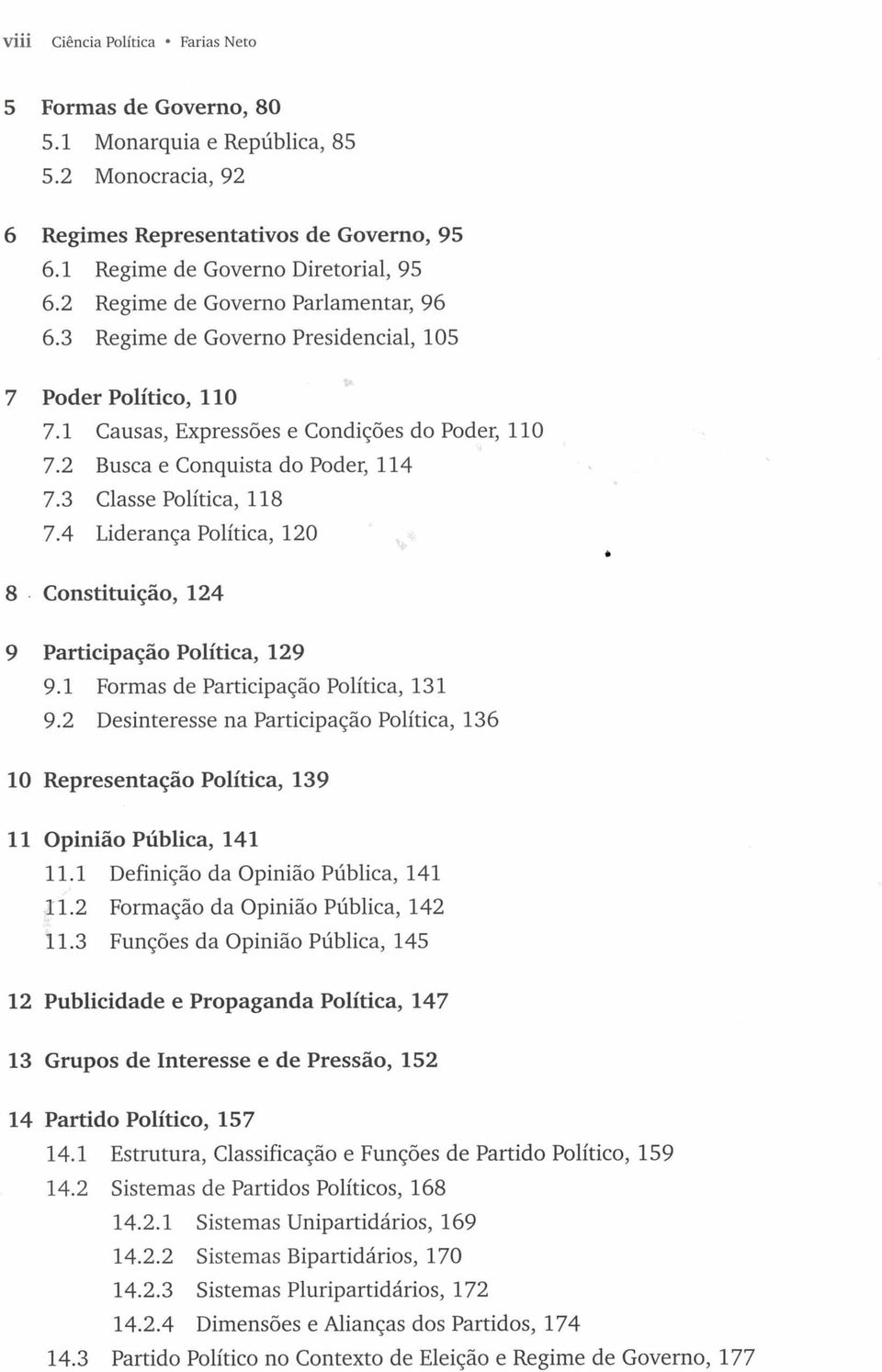 3 Classe Política, 118 7.4 Liderança Política, 120 * 8 Constituição, 124 9 Participação Política, 129 9.1 Formas de Participação Política, 131 9.