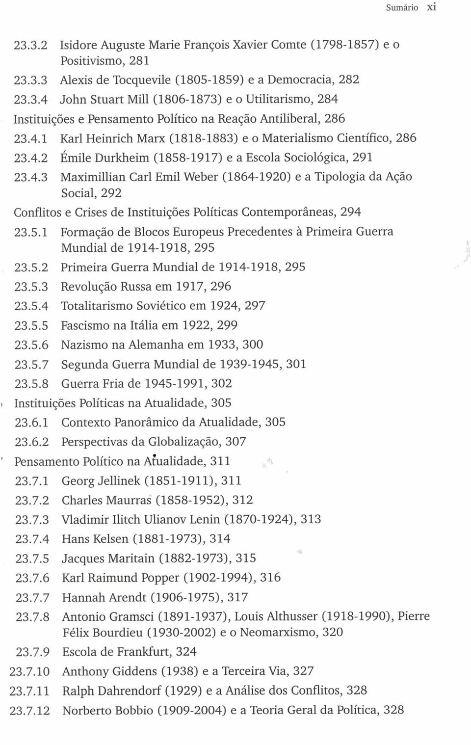 5.1 Formação de Blocos Europeus Precedentes à Primeira Guerra M undial de 1914-1918, 295 23.5.2 Primeira Guerra M undial de 1914-1918, 295 23.5.3 Revolução Russa em 1917, 296 23.5.4 Totalitarismo Soviético em 1924, 297 23.