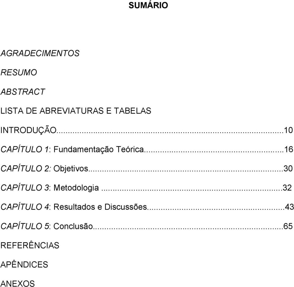 ..16 CAPÍTULO 2: Objetivos...30 CAPÍTULO 3: Metodologia.