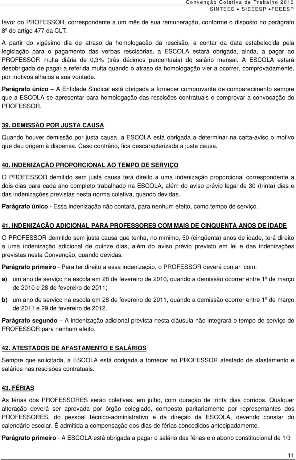 PROFESSOR multa diária de 0,3% (três décimos percentuais) do salário mensal.