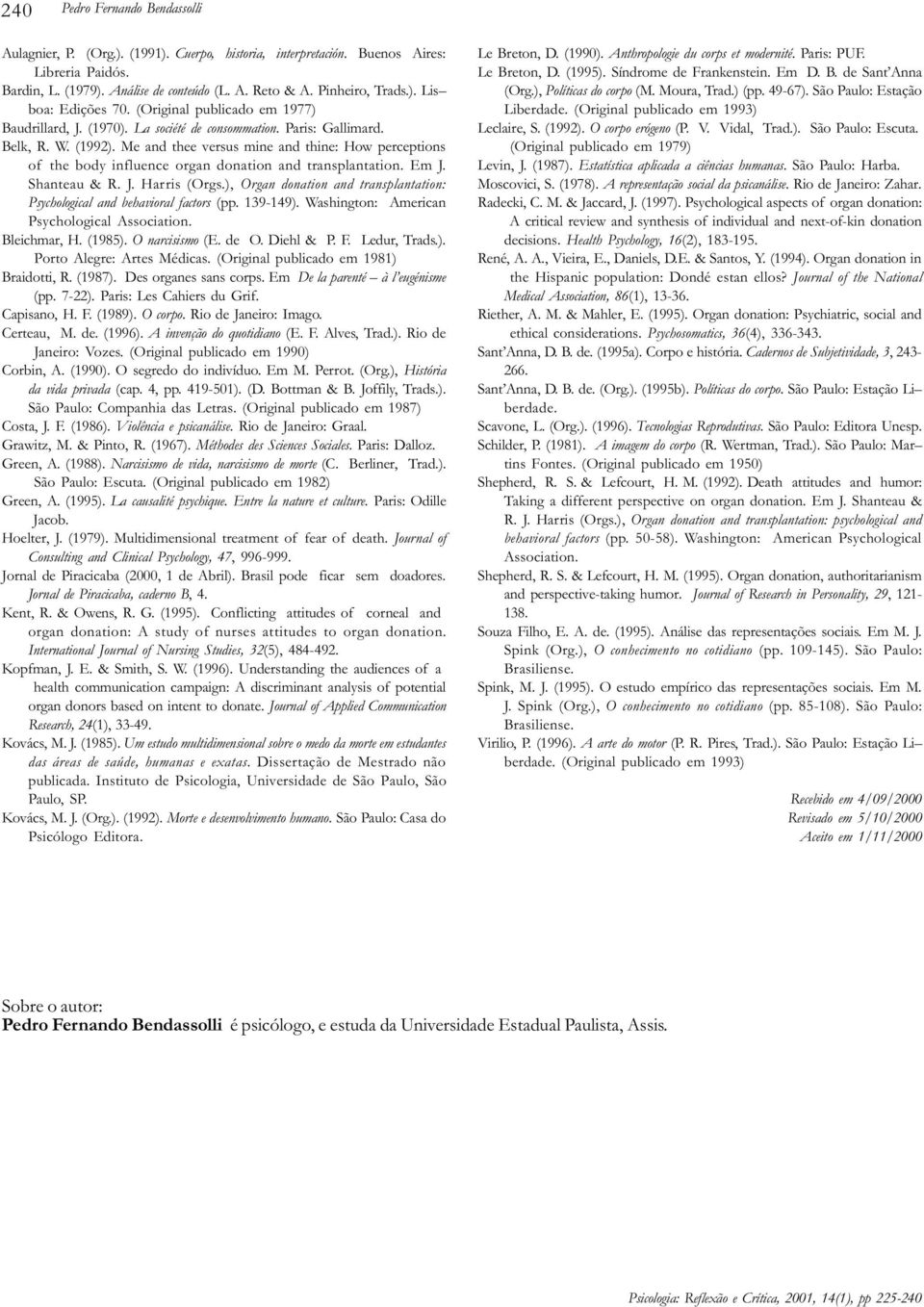 Me and thee versus mine and thine: How perceptions of the body influence organ donation and transplantation. Em J. Shanteau & R. J. Harris (Orgs.