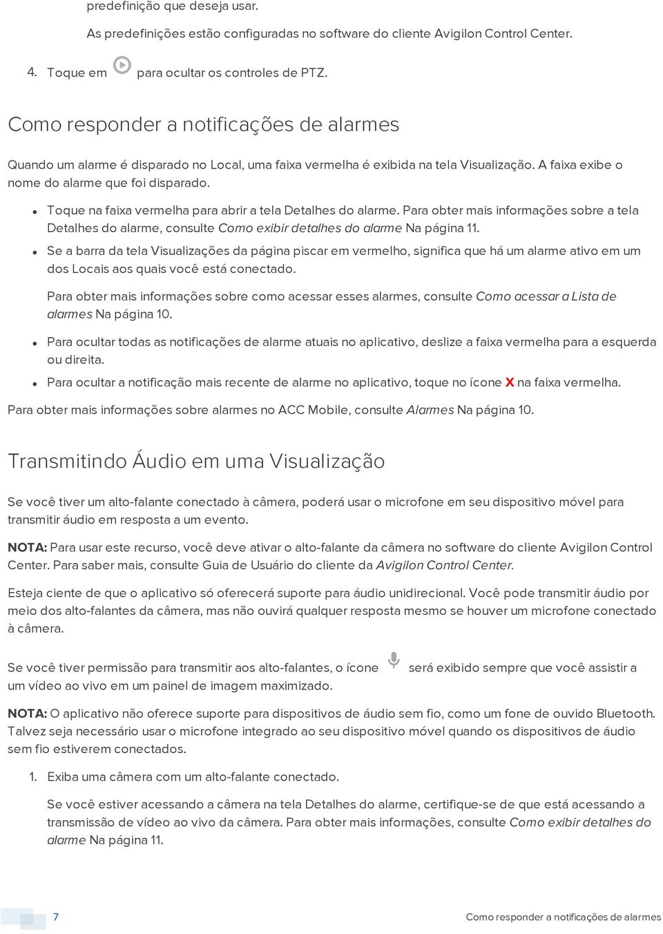 Tque na faixa vermelha para abrir a tela Detalhes d alarme. Para bter mais infrmações sbre a tela Detalhes d alarme, cnsulte Cm exibir detalhes d alarme Na página 11.