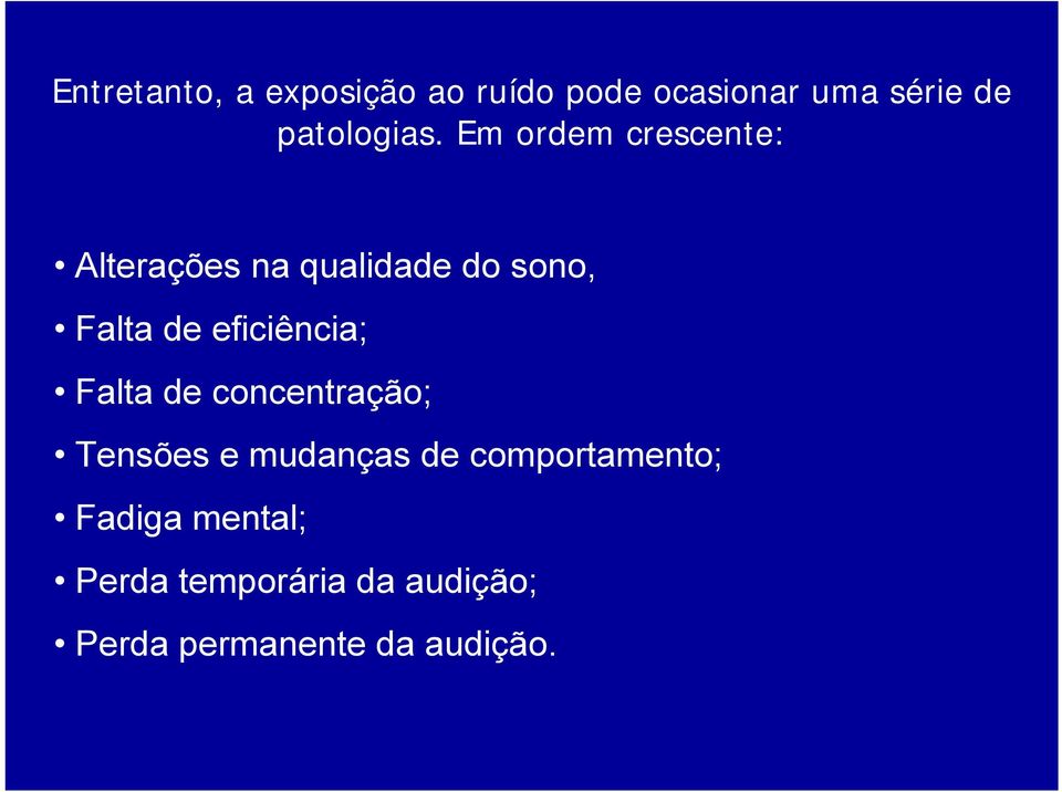 Em ordem crescente: Alterações na qualidade do sono, Falta de