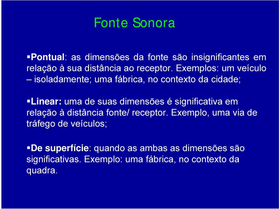 significativa em relação à distância fonte/ receptor.