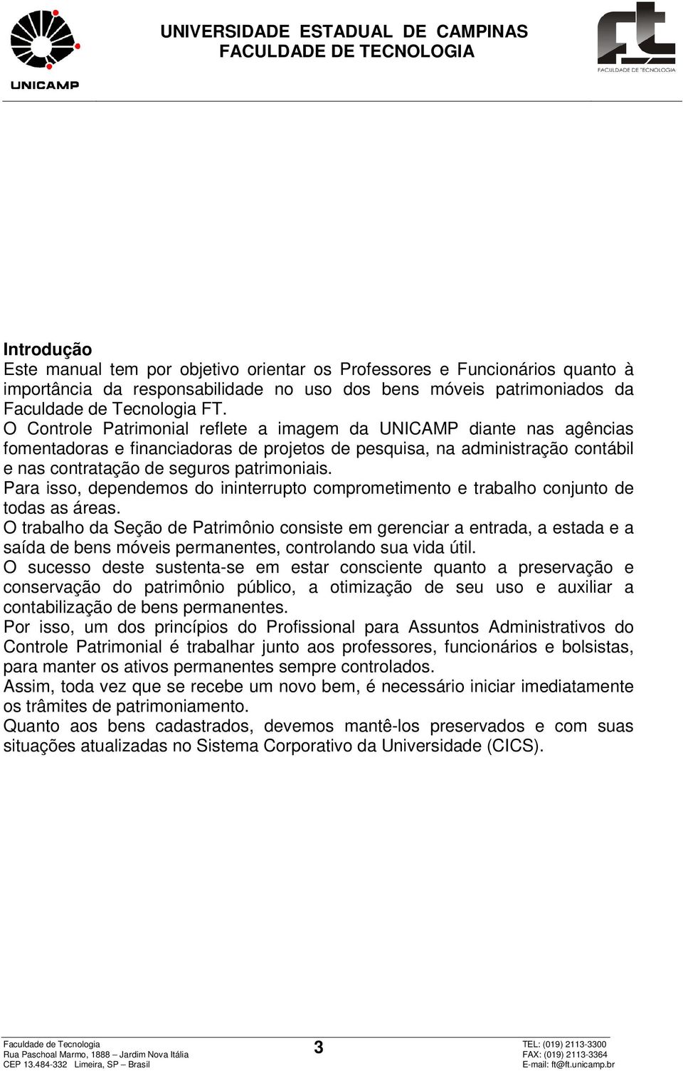 Para isso, dependemos do ininterrupto comprometimento e trabalho conjunto de todas as áreas.