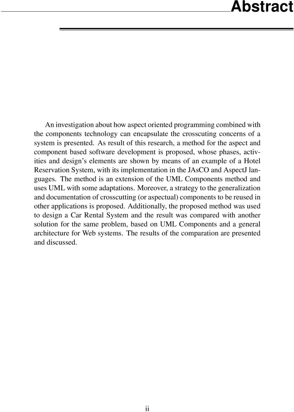 Reservation System, with its implementation in the JAsCO and AspectJ languages. The method is an extension of the UML Components method and uses UML with some adaptations.