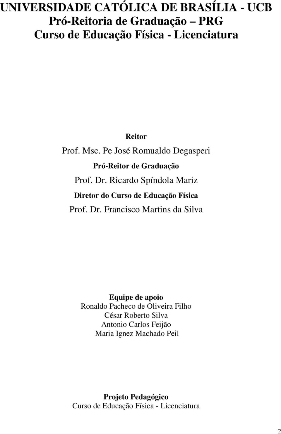 Ricardo Spíndola Mariz Diretor do Curso de Educação Física Prof. Dr.