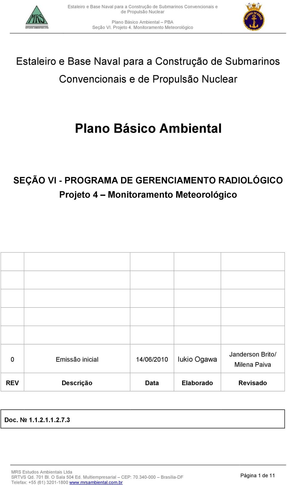 Monitoramento Meteorológico 0 Emissão inicial 14/06/2010 Iukio Ogawa Janderson