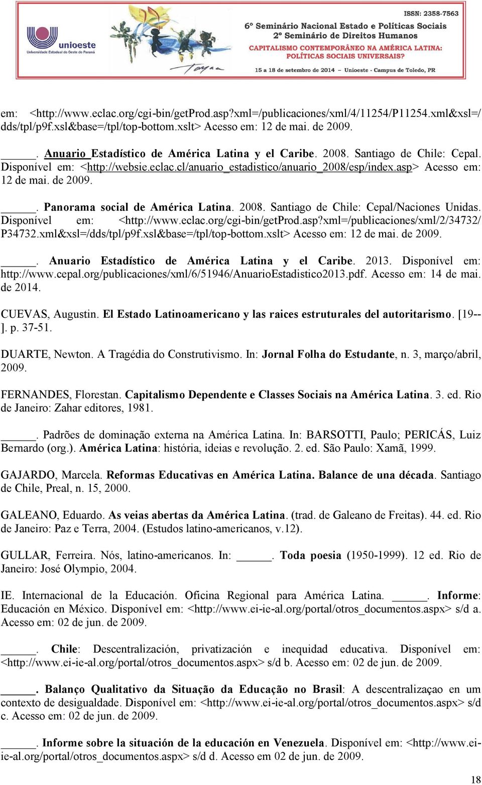 de 2009.. Panorama social de América Latina. 2008. Santiago de Chile: Cepal/Naciones Unidas. Disponível em: <http://www.eclac.org/cgi-bin/getprod.asp?xml=/publicaciones/xml/2/34732/ P34732.