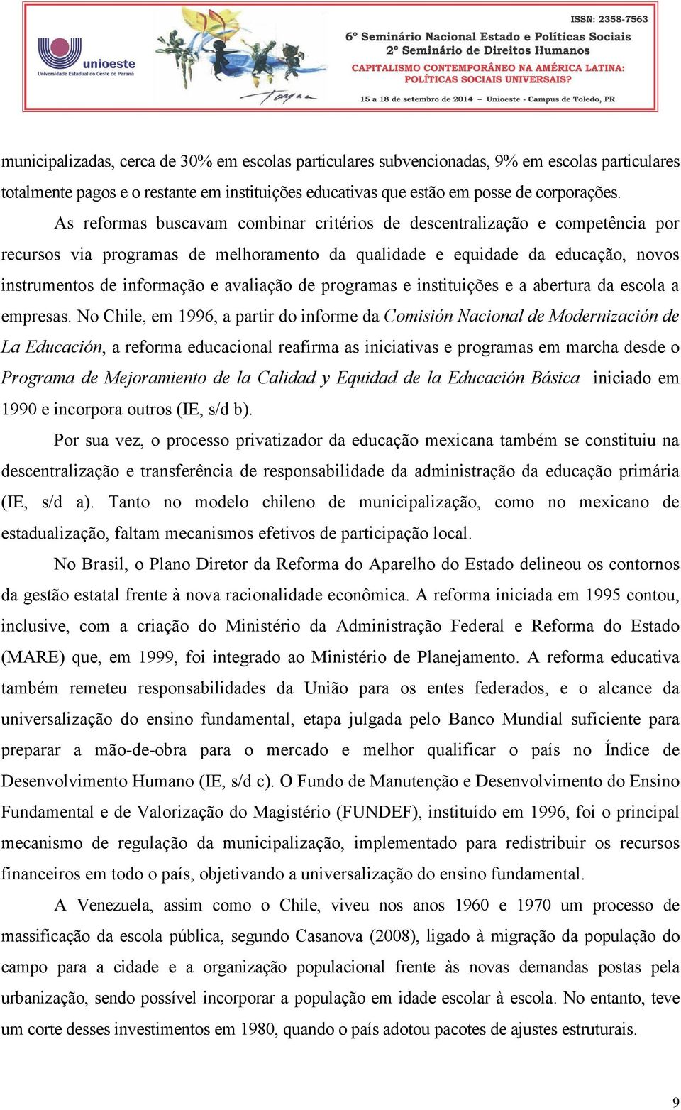 de programas e instituições e a abertura da escola a empresas.