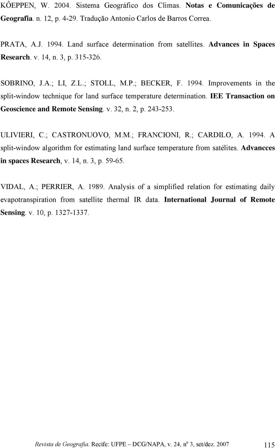 Improvements in the split-window technique for land surface temperature determination. IEE Transaction on Geoscience and Remote Sensing. v. 32, n. 2, p. 243-253. ULIVIERI, C.; CASTRONUOVO, M.