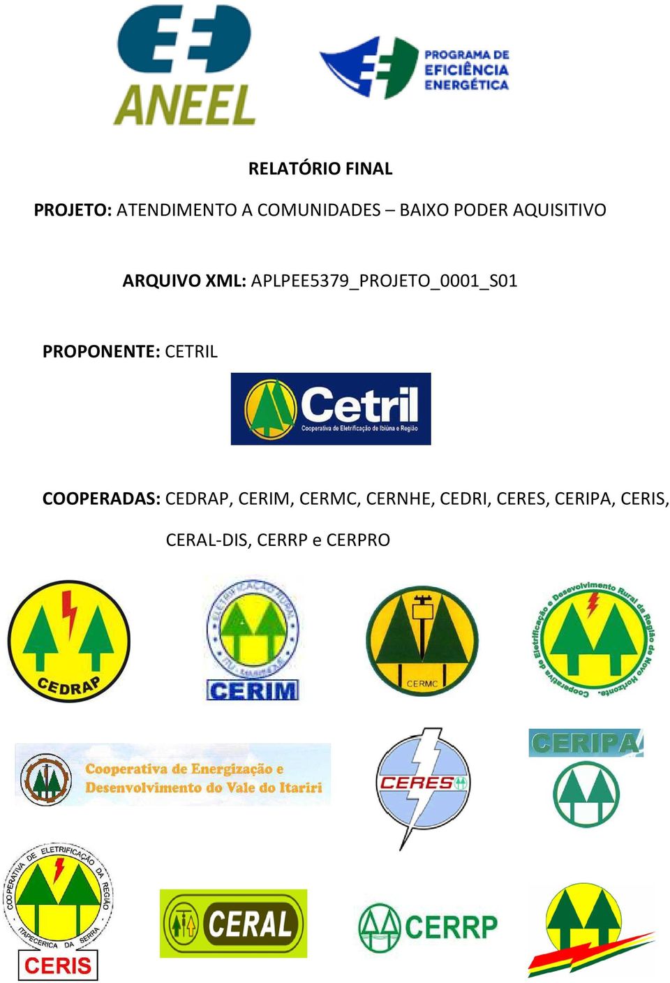 PROPONENTE: CETRIL COOPERADAS: CEDRAP, CERIM, CERMC,