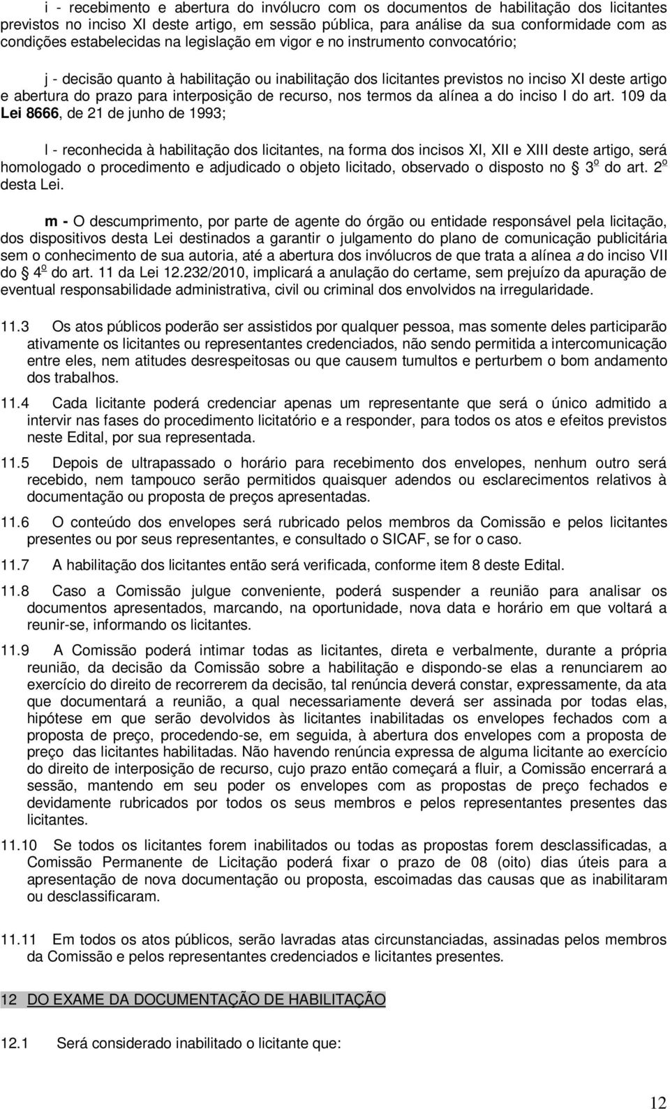 interposição de recurso, nos termos da alínea a do inciso I do art.